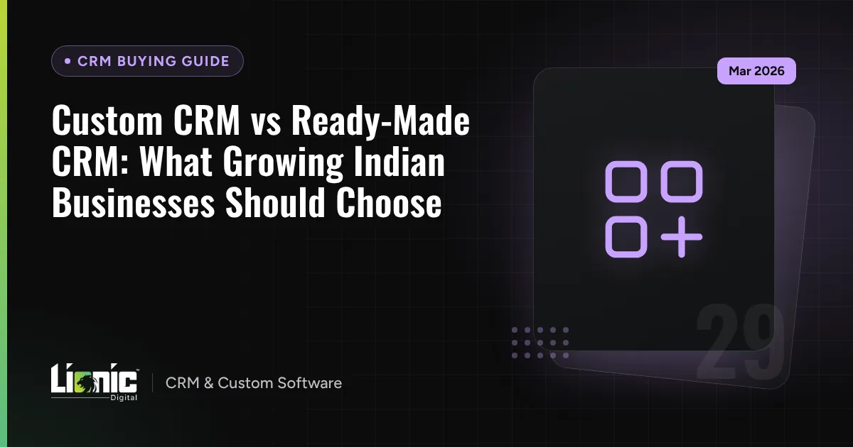 Custom CRM vs Ready-Made CRM: What Growing Indian Businesses Should Choose — CRM Buying Guide