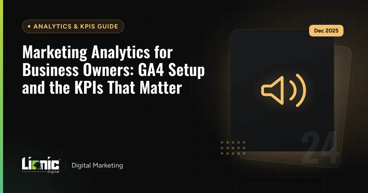 Marketing Analytics for Business Owners: GA4 Setup and the KPIs That Matter — Analytics & KPIs Guide
